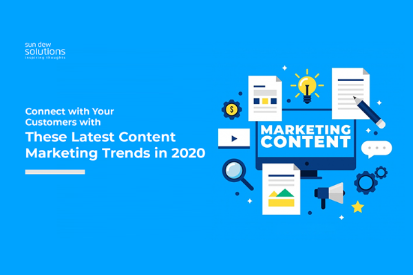 Connect with Your Customers with These Latest Content Marketing Trends in 2020